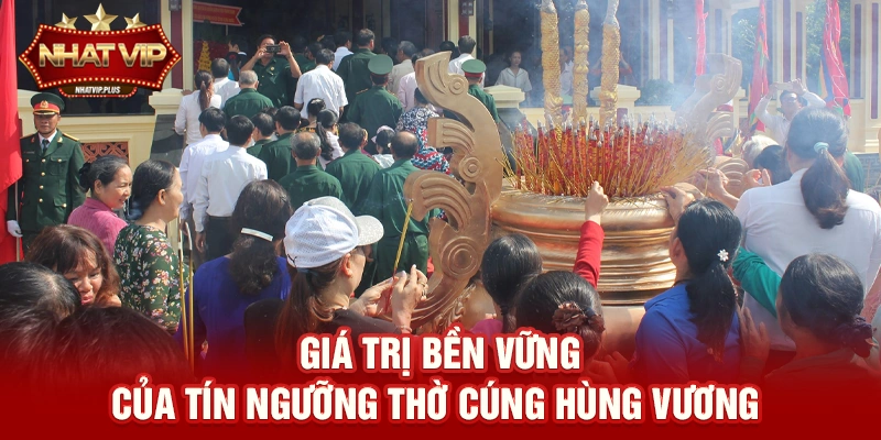 gia tri ben vung cua tin nguong tho cung hung vuong Giá trị bền vững của Tín ngưỡng thờ cúng Hùng Vương đối với thế hệ trẻ