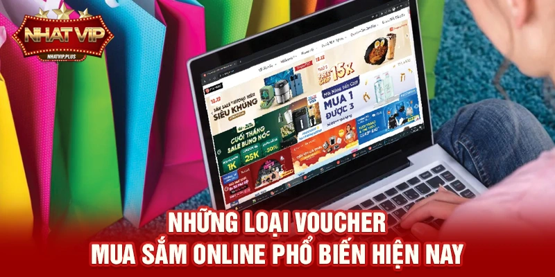 nhung loai voucher mua sam online pho bien hien nay Những loại Voucher mua sắm online phổ biến hiện nay