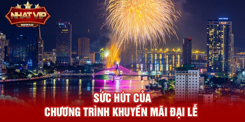 suc hut cua chuong trinh khuyen mai dai le Sức hút của chương trình Khuyến mãi đại lễ trên thị trường giải trí trực tuyến
