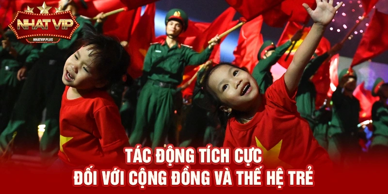 tac dong tich cuc doi voi cong dong va the he tre Tác động tích cực đối với cộng đồng và thế hệ trẻ