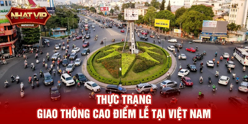 thuc trang giao thong cao diem le tai viet nam Thực trạng Giao thông cao điểm lễ tại Việt Nam