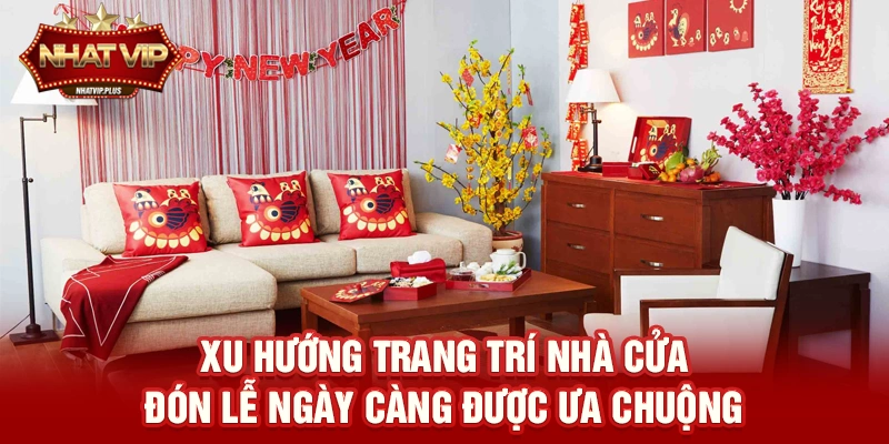 xu huong trang tri nha cua don le ngay cang duoc ua chuong Xu hướng Trang trí nhà cửa đón lễ ngày càng được ưa chuộng